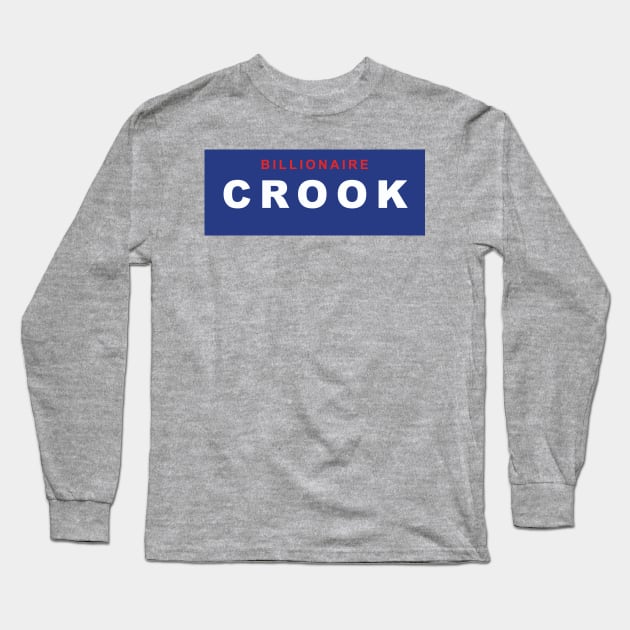 Billionaire Crook Long Sleeve T-Shirt by PAUL BOND CREATIVE